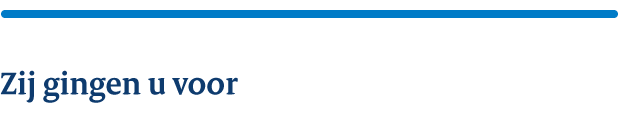 Zij gingen u voor